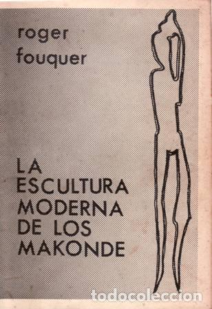 Libros: FOUQUER, Roger.- - La escultura moderna de los Makonde. - Foto 1