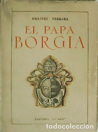 Libros: FERRARA, Orestes.- - El Papa Borgia. - Foto 1
