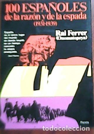 Libros: FERRER, Raimundo.- - 100 espa&ntilde;oles de la raz&oacute;n y de la espada (1931-1939). - Foto 1