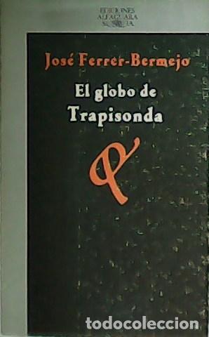 Libros: FERRER-BERMEJO, Jos&eacute;.- - El globo de Trapisonda. - Foto 1