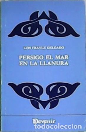 Libros: FRAYLE DELGADO, Luis.- - Persigo el mar en la llanura. - Foto 1