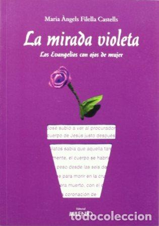 Libros: FILELLA CASTELLS, Mar&iacute;a &Agrave;ngels.- - La mirada violeta. Los Evangelios con ojos de mujer. - Foto 1