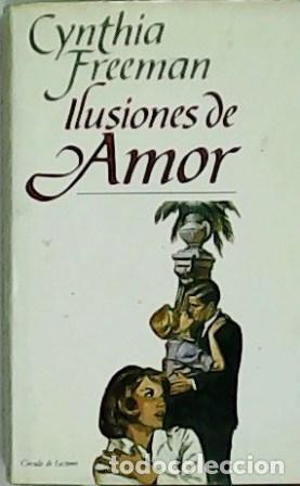 Libros: FREEMAN, Cynthia.- - Ilusiones de amor. Traducci&oacute;n de Rosa S. Corgatelli. - Foto 1