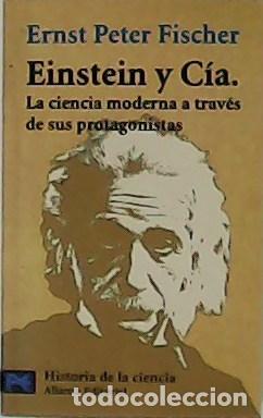 Libros: FISCHER, Ernst Peter.- - Einstein y C&iacute;a. La ciencia moderna a trav&eacute;s de sus protagonistas. - Foto 1