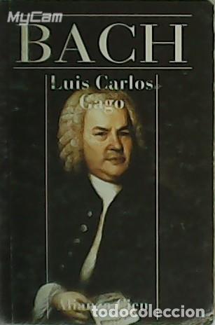 Libros: GAGO, Luis Carlos.- - Bach. - Foto 1