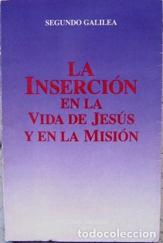 Libros: GALILEA, Segundo.- - La Inserci&oacute;n en la vida de Jes&uacute;s y en la Misi&oacute;n. - Foto 1