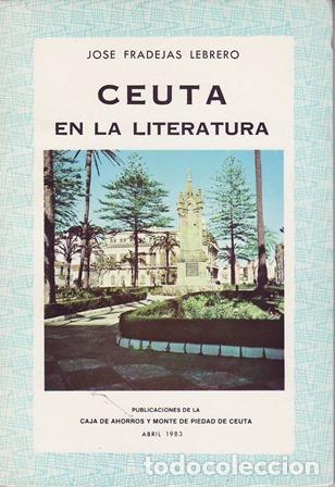 Libros: FRADEJAS LEBRERO, Jos&eacute;.- - Ceuta en la Literatura. - Foto 1