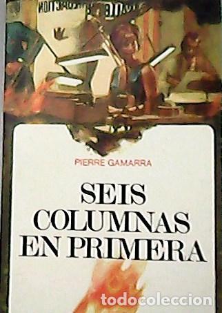 Libros: GAMARRA, Pierre.- - Seis columnas en primera. - Foto 1