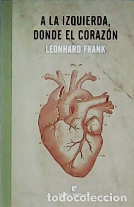 Libros: FRANK, Leonhard.- - A la izquierda, donde el coraz&oacute;n. - Foto 1