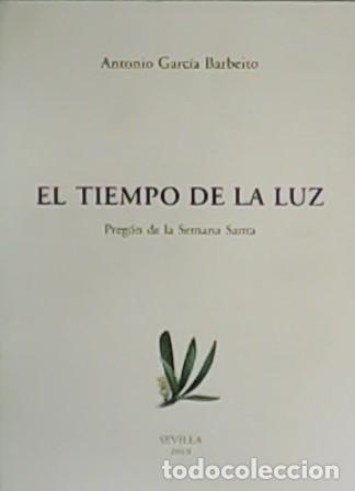 B&uuml;cher: GARC&Iacute;A BARBEITO, Antonio.- - El tiempo de la luz. Preg&oacute;n de la Semana Santa.