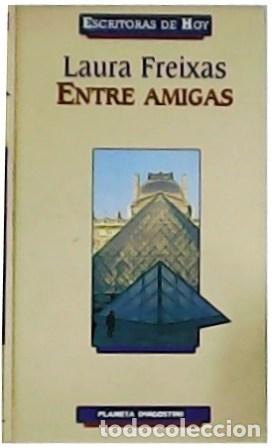 Libros: FREIXAS, Laura.- - Entre amigas. - Foto 1