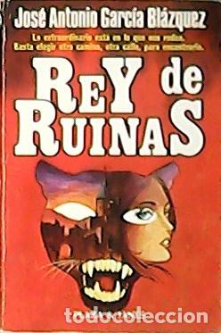 Libros: GARCIA BL&Aacute;ZQUEZ, Jose Antonio.- - Rey de ruinas. - Foto 1