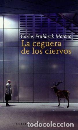 Libros: FR&Uuml;HBECK MORENO, Carlos.- - La ceguera de los ciervos. - Foto 1