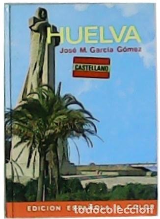 Libros: GARC&Iacute;A G&Oacute;MEZ, Jos&eacute; M.- - Huelva. - Foto 1