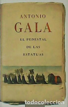 Libros: GALA, Antonio.- - El pedestal de las estatuas. - Foto 1