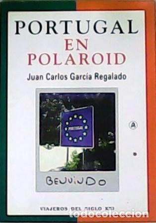 books: GARC&Iacute;A REGALADO, Juan Carlos.- - Portugal en polaroid.