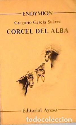 Libros: GARCIA SUAREZ, Gregorio.- - Corcel del alba. - Foto 1