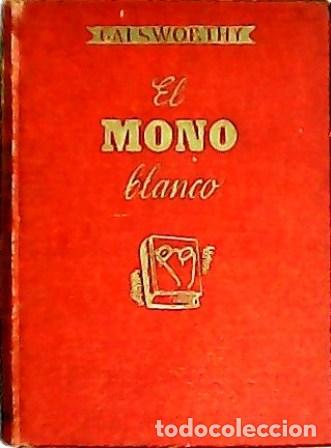 Libros: GALSWORTHY.- - El mono blanco. Novela. - Foto 1