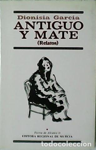 Libros: GARC&Iacute;A, Dionisia.- - Antiguo y mate (Relatos). - Foto 1