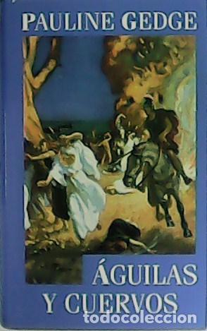 Libros: GEDGE, Pauline.- - &Aacute;guilas y cuervos. - Foto 1