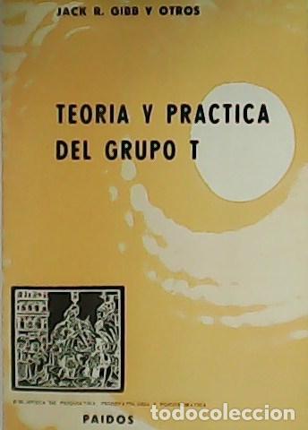 Libros: GIBB, Jack R.- - Teor&iacute;a y pr&aacute;ctica del grupo T. - Foto 1