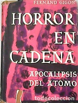 Libros: GIGON, Fernand.- - Horror en cadena. Apocalipsis del atomo. - Foto 1