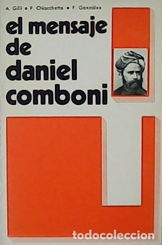 Libros: GILLI, A., P. CHIOCCHETTA y F. GONZ&Aacute;LEZ.- - El mensaje de Daniel Comboni. - Foto 1