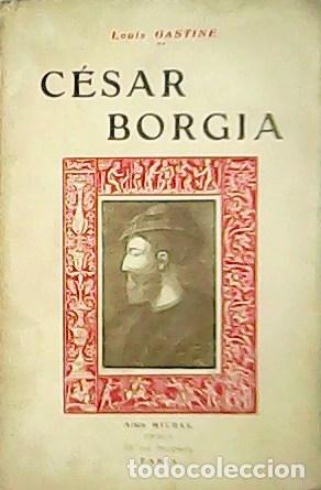 Libros: GASTINE, Louis.- - C&eacute;sar Borgia. - Foto 1