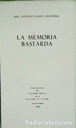 Libros: G&Oacute;MEZ CRIST&Oacute;BAL, Jos&eacute; Antonio.- - La memoria bastarda. - Foto 1