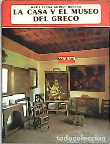 Libros: G&Oacute;MEZ MORENO, Mar&iacute;a.- - Casa y el Museo Del Greco. - Foto 1