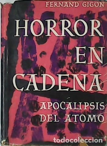 Libros: GIGON, Fernand.- - Horror en cadena. Apocalipsis del &aacute;tomo. - Foto 1