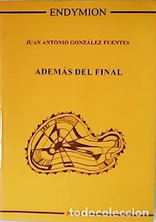 Libros: GONZ&Aacute;LEZ FUENTES, Juan Antonio.- - Adem&aacute;s del final. - Foto 1