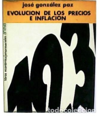 Libros: GONZ&Aacute;LEZ PAZ, Jos&eacute;.- - Evoluci&oacute;n de los precios e inflaci&oacute;n. - Foto 1