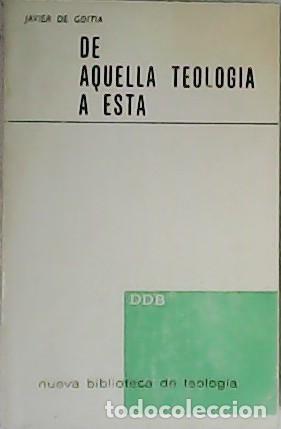 Libros: GOITIA, Javier de.- - De aquella Teolog&iacute;a a &eacute;sta. - Foto 1