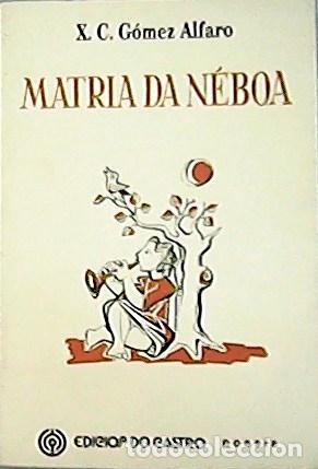 Libros: G&Oacute;MEZ ALFARO, X. C.- - Matria da n&eacute;boa. - Foto 1