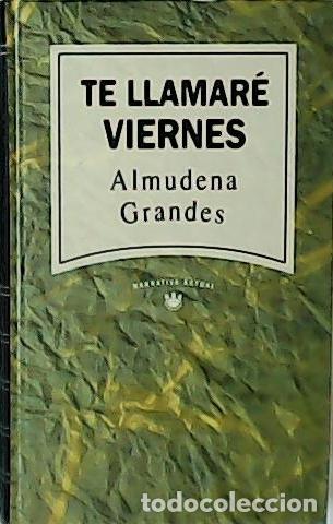 Libros: GRANDES, Almudena.- - Te llamar&eacute; viernes. - Foto 1