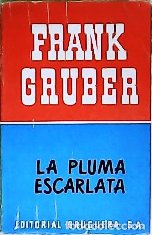 Libros: GRUBER, Frank.- - La pluma escarlata. Traducci&oacute;n de Juan A. G. Larraya. - Foto 1