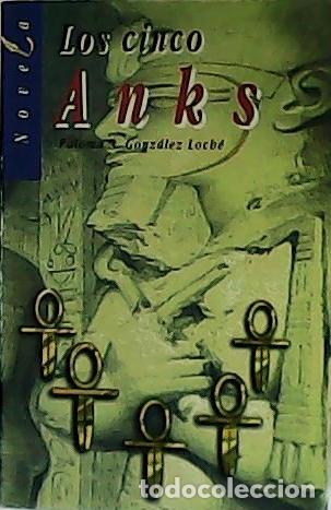 Libros: GONZ&Aacute;LEZ LOCH&Eacute;, Paloma A.- - Los cinco Anks. Novela. - Foto 1
