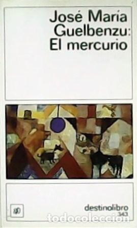 Libros: GUELBENZU, Jos&eacute; Mar&iacute;a.- - El mercurio. - Foto 1