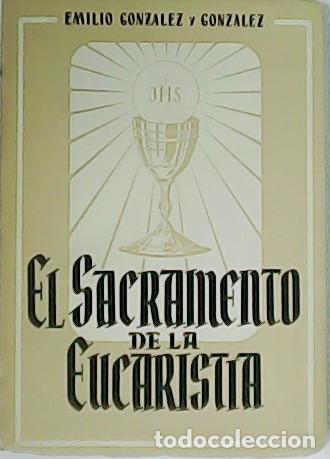Libros: GONZ&Aacute;LEZ Y GONZ&Aacute;LEZ, Emilio.- - El Sacramento de la Eucarist&iacute;a. - Foto 1