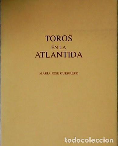 Libros: GUERRERO, Mar&iacute;a Jos&eacute;.- - Toros en la Atlantida. - Foto 1
