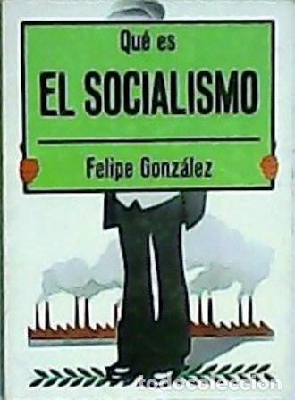 Libros: GONZ&Aacute;LEZ, Felipe.- - Qu&eacute; es el Socialismo. - Foto 1