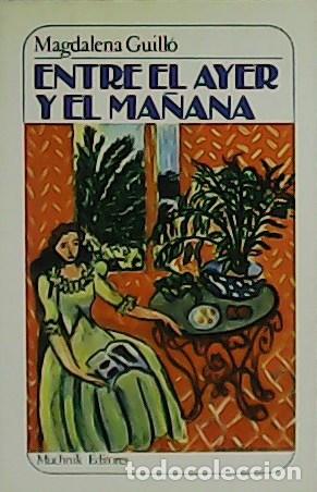 Libros: GUILL&Oacute;, Magdalena.- - Entre el ayer y el ma&ntilde;ana. - Foto 1