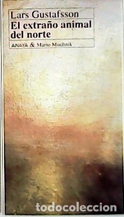 Libros: GUSTAFSSON, Lars.- - El extra&ntilde;o animal del norte. - Foto 1