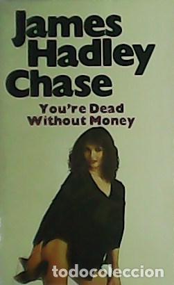 Libros: HADLEY CHASE, James.- - You&acute;re Dead Without Money. - Foto 1
