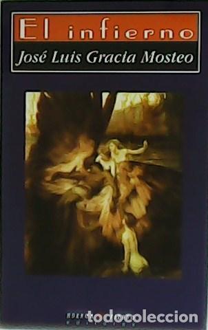 Libros: GRACIA MOSTEO, Jos&eacute; Luis.- - El infierno. - Foto 1