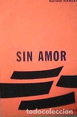 Libros: HANLEY, Gerald.- - Sin amor. Versi&oacute;n espa&ntilde;ola de Leonor Vassena. - Foto 1