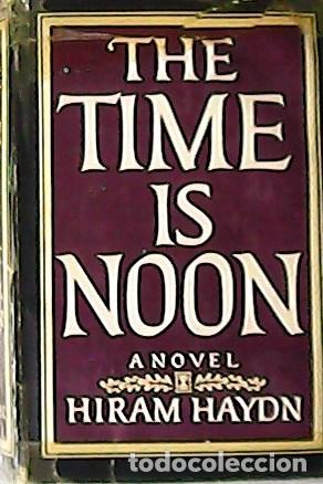 Libros: HAYDN, Hiram.- - The time is noon. Novel. - Foto 1