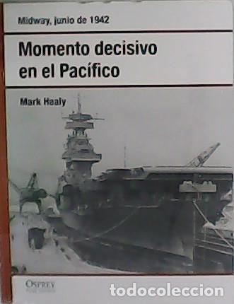 Libros: HEALY, Mark.- - Midway, junio de 1942. Momento decisivo en el Pac&iacute;fico. - Foto 1