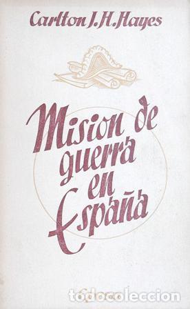 Libros: HAYES Carlton.- - Misi&oacute;n de guerra en Espa&ntilde;a. - Foto 1
